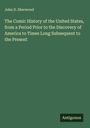 John D. Sherwood: The Comic History of the United States, from a Period Prior to the Discovery of America to Times Long Subsequent to the Present, Buch