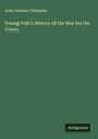 John Denison Champlin: Young Folk's History of the War for the Union, Buch