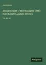 Anonymous: Annual Report of the Managers of the State Lunatic Asylum at Utica, Buch