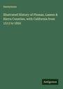 Anonymous: Illustrated History of Plumas, Lassen & Sierra Counties, with California from 1513 to 1850, Buch