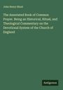John Henry Blunt: The Annotated Book of Common Prayer. Being an Historical, Ritual, and Theological Commentary on the Devotional System of the Church of England, Buch