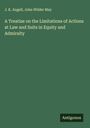 J. K. Angell: A Treatise on the Limitations of Actions at Law and Suits in Equity and Admiralty, Buch