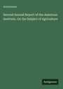 Anonymous: Second Annual Report of the American Institute, On the Subject of Agriculture, Buch