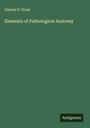 Samuel D. Gross: Elements of Pathological Anatomy, Buch