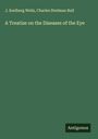 J. Soelberg Wells: A Treatise on the Diseases of the Eye, Buch