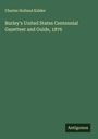 Charles Holland Kidder: Burley's United States Centennial Gazetteer and Guide, 1876, Buch