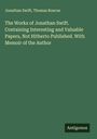 Jonathan Swift: The Works of Jonathan Swift. Containing Interesting and Valuable Papers, Not Hitherto Published. With Memoir of the Author, Buch