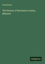 Anonymous: The History of Buchanan County, Missouri, Buch