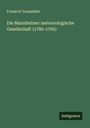 Friedrich Traumüller: Die Mannheimer meteorologische Gesellschaft (1780-1795), Buch