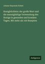 Johann Nepomuk Scheel: Honigbüchlein: der große Wert und die mannigfaltige Verwendung des Honigs in gesunden und kranken Tagen. Mit mehr als 100 Rezepten, Buch
