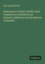Max Leopold Moltke: Shakespeare's Hamlet-Quellen: Saxo Grammaticus (Lateinisch und Deutsch), Belleforest und the Hystorie of Hamblet., Buch
