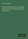 Albert Teichmann: Die Universität Basel in den fünfzig Jahren seit ihrer Reorganisation im Jahre 1835, Buch