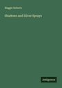 Maggie Roberts: Shadows and Silver Sprays, Buch
