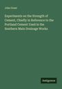 John Grant: Experiments on the Strength of Cement, Chiefly in Reference to the Portland Cement Used in the Southern Main Drainage Works, Buch