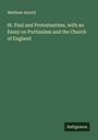 Matthew Arnold: St. Paul and Protestantism, with an Essay on Puritanism and the Church of England, Buch