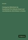 Anonym: Catalog der Bibliothek der Gesellschaft für bildende Kunst und vaterländische Alterthümer in Emden, Buch