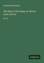 Charles Welsh Mason: The Rape of the Gamp; or, Won at Last! A Novel, Buch