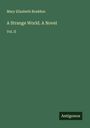 Mary Elizabeth Braddon: A Strange World. A Novel, Buch