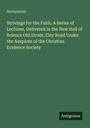 Anonymous: Strivings for the Faith. A Series of Lectures, Delivered in the New Hall of Science Old Street, City Road Under the Auspices of the Christian Evidence Society, Buch