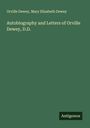 Orville Dewey: Autobiography and Letters of Orville Dewey, D.D., Buch