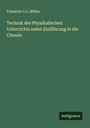 Friedrich C. G. Müller: Technik des Physikalischen Unterrichts nebst Einführung in die Chemie, Buch