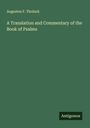 Augustus F. Tholuck: A Translation and Commentary of the Book of Psalms, Buch