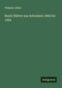 Wilhelm Lübke: Bunte Blätter aus Schwaben 1866 bis 1884, Buch