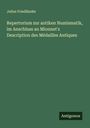 Julius Friedländer: Repertorium zur antiken Numismatik, im Anschluss an Mionnet's Description des Médailles Antiques, Buch