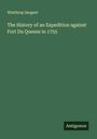 Winthrop Sargent: The History of an Expedition against Fort Du Quesne in 1755, Buch