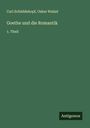 Carl Schüddekopf: Goethe und die Romantik, Buch