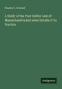 Charles E. Grinnell: A Study of the Poor Debtor Law of Massachusetts and some Details of its Practice, Buch
