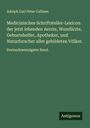 Adolph Carl Peter Callisen: Medicinisches Schriftsteller-Lexicon der jetzt lebenden Aerzte, Wundärzte, Geburtshelfer, Apotheker, und Naturforscher aller gebildeten Völker., Buch