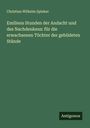 Christian Wilhelm Spieker: Emiliens Stunden der Andacht und des Nachdenkens: für die erwachsenen Töchter der gebildeten Stände, Buch
