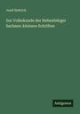 Josef Haltrich: Zur Volkskunde der Siebenbürger Sachsen: kleinere Schriften, Buch