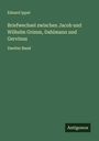 Eduard Ippel: Briefwechsel zwischen Jacob und Wilhelm Grimm, Dahlmann und Gervinus, Buch