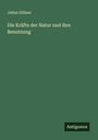Julius Zöllner: Die Kräfte der Natur und ihre Benutzung, Buch