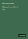 Mary Elizabeth Braddon: A Strange World. A Novel, Buch