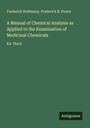 Frederick Hoffmany: A Manual of Chemical Analysis as Applied to the Examination of Medicinal Chemicals, Buch