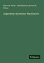 Heinrich Weber: Angewandte Elementar-Mathematik, Buch