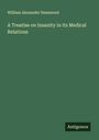 William Alexander Hammond: A Treatise on Insanity in its Medical Relations, Buch