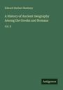Edward Herbert Bunbury: A History of Ancient Geography Among the Greeks and Romans, Buch