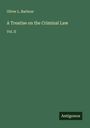 Oliver L. Barbour: A Treatise on the Criminal Law, Buch