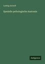 Ludwig Aschoff: Spezielle pathologische Anatomie, Buch