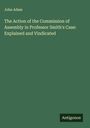 John Adam: The Action of the Commission of Assembly in Professor Smith's Case: Explained and Vindicated, Buch