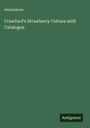 Anonymous: Crawford's Strawberry Culture with Catalogue, Buch
