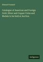 Edward Frossard: Catalogue of American and Foreign Gold, Silver and Copper Coins and Medals to be Sold at Auction, Buch