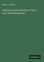 Arthur J. O'Hara: Catiline an Historical Play in Three Acts: The Rival Runners, Buch