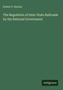 Robert P. Harlow: The Regulation of Inter-State Railroads by the National Government, Buch