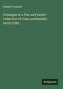 Edward Frossard: Catalogue of a Fine and Varied Collection of Coins and Medals; 06/02/1883, Buch