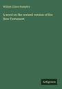 William Gilson Humphry: A word on the revised version of the New Testament, Buch